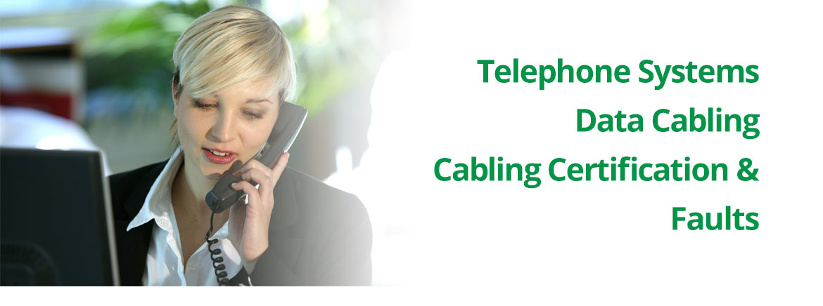 Services: Telephone Systems, Data Cabling Cabling Certification & Faults